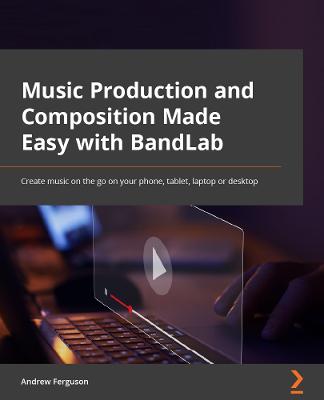 Book cover for Music Production and Composition Made Easy with BandLab