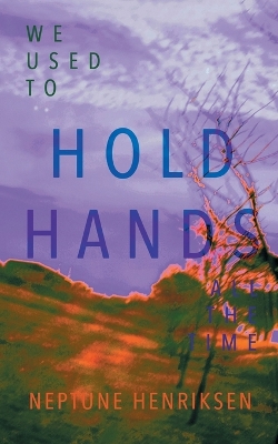 Book cover for We Used To Hold Hands All The Time