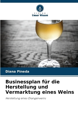 Book cover for Businessplan für die Herstellung und Vermarktung eines Weins