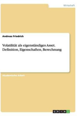 Cover of Volatilität als eigenständiges Asset. Definition, Eigenschaften, Berechnung