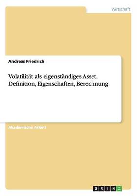 Book cover for Volatilität als eigenständiges Asset. Definition, Eigenschaften, Berechnung