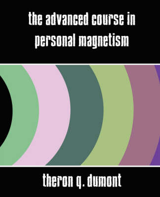 Book cover for The Advanced Course in Personal Magnetism (New Edition)