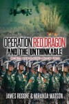 Book cover for Operation Red Dragon and the Unthinkable