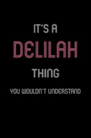 Cover of It's A Delilah Thing, You Wouldn't Understand