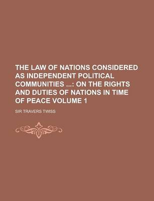 Book cover for The Law of Nations Considered as Independent Political Communities Volume 1