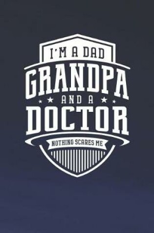 Cover of I'm A Dad Grandpa & A Doctor Nothing Scares Me