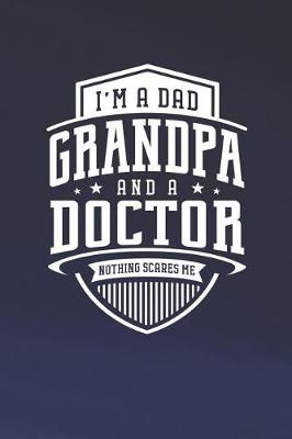 Book cover for I'm A Dad Grandpa & A Doctor Nothing Scares Me