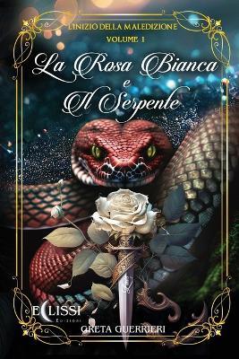 Book cover for La Rosa Bianca e il Serpente - Vol.1