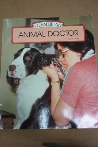 Cover of I Can Be an Animal Doctor