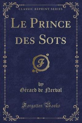 Book cover for Le Prince Des Sots (Classic Reprint)