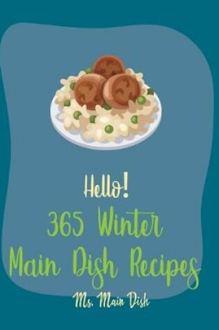 Cover of Hello! 365 Winter Main Dish Recipes