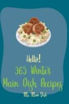 Book cover for Hello! 365 Winter Main Dish Recipes