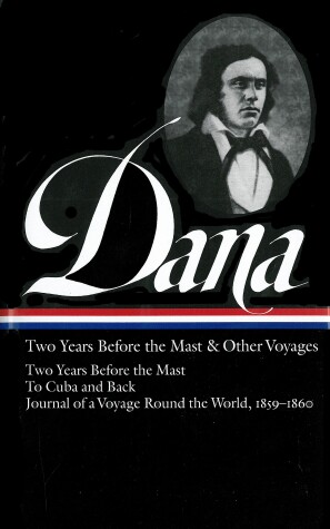 Cover of Richard Henry Dana Jr.: Two Years Before the Mast & Other Voyages