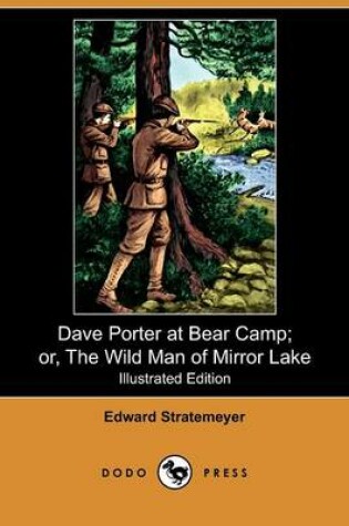 Cover of Dave Porter at Bear Camp; Or, the Wild Man of Mirror Lake(Dodo Press)