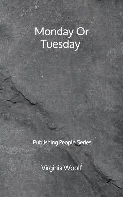 Book cover for Monday Or Tuesday - Publishing People Series