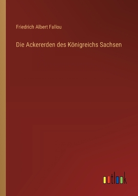 Book cover for Die Ackererden des Königreichs Sachsen