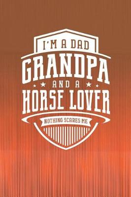 Book cover for I'm A Dad Grandpa & A Horse Lover Nothing Scares Me