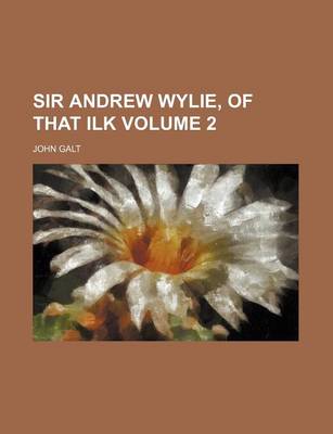 Book cover for Sir Andrew Wylie, of That Ilk Volume 2