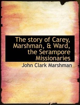 Book cover for The Story of Carey, Marshman, & Ward, the Serampore Missionaries