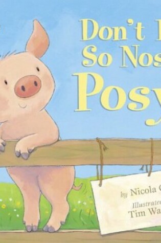 Cover of Don't Be So Nosy, Posy!