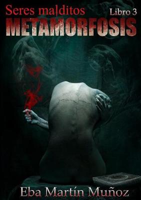 Book cover for Seres Malditos. Metamorfosis (Libro 3)