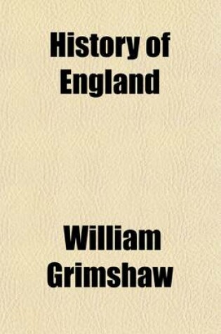 Cover of History of England; From the First Invasion by Julius Caesar, to the Accession of George the Fourth in Eighteen Hundred and Thirty. Accompanied by a Book of Questions and a Key, for the Use of Schools