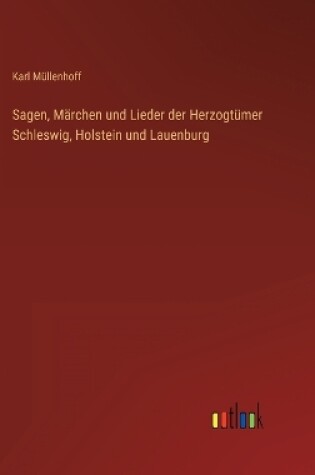 Cover of Sagen, Märchen und Lieder der Herzogtümer Schleswig, Holstein und Lauenburg