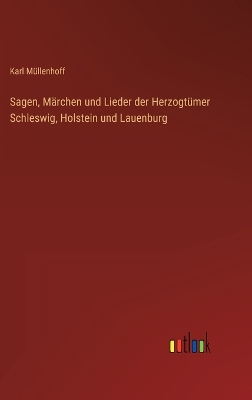 Book cover for Sagen, Märchen und Lieder der Herzogtümer Schleswig, Holstein und Lauenburg