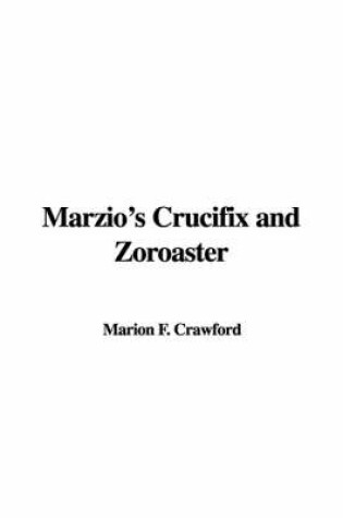 Cover of Marzio's Crucifix and Zoroaster