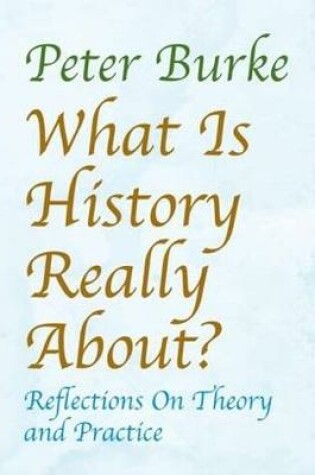 Cover of What is History Really About?