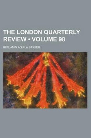 Cover of The London Quarterly Review (Volume 98)