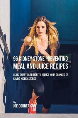 Book cover for 96 Kidney Stone Preventing Meal and Juice Recipes