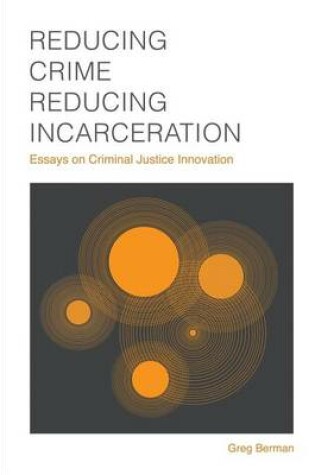 Cover of Reducing Crime, Reducing Incarceration