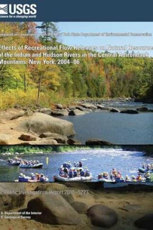 Cover of Effects of Recreational Flow Releases on Natural Resources of the Indian and Hudson Rivers in the Central Adirondack Mountains, New York, 2004?06