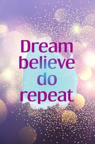 Cover of Dream Believe Do Repeat