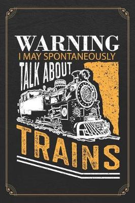 Book cover for Warning I May Spontaneously Talk About Trains
