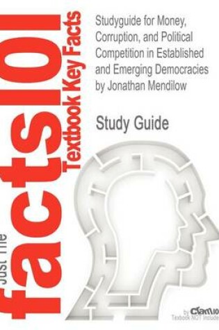 Cover of Studyguide for Money, Corruption, and Political Competition in Established and Emerging Democracies by Mendilow, Jonathan, ISBN 9780739170755