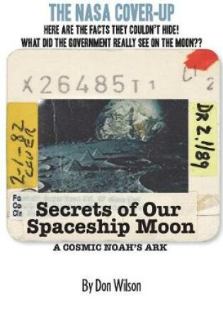 Cover of Secrets of Our Spaceship Moon: A COSMIC NOAH'S ARK