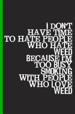 Cover of No Time to Hate People Who Hate Weed