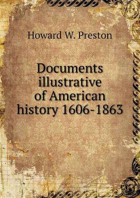 Book cover for Documents illustrative of American history 1606-1863