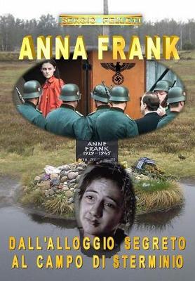 Book cover for Anna Frank - Dall'alloggio Segreto Al Campo Di Sterminio