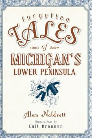 Cover of Forgotten Tales of Michigan's Lower Peninsula
