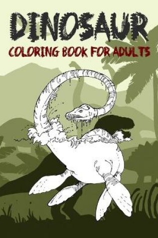 Cover of Dinosaur Coloring Book for Adult