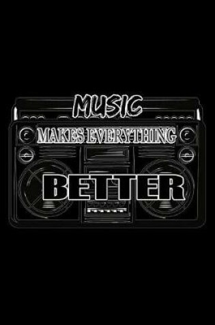 Cover of Music Makes Everything Better