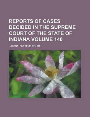 Book cover for Reports of Cases Decided in the Supreme Court of the State of Indiana Volume 140