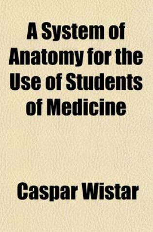 Cover of A System of Anatomy for the Use of Students of Medicine Volume 2