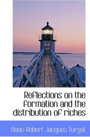 Cover of Reflections on the Formation and the Distribution of Riches