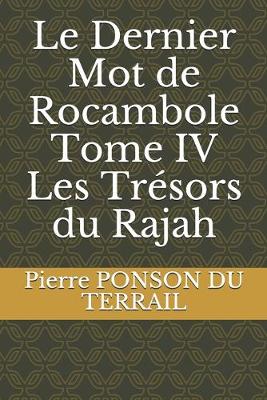 Book cover for Le Dernier Mot de Rocambole Tome IV Les Tresors du Rajah