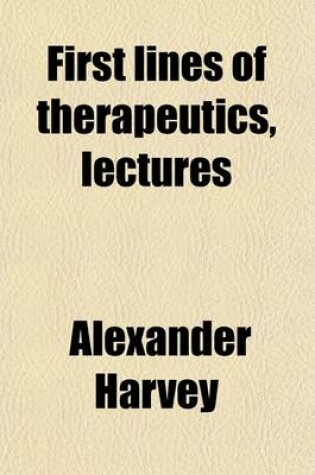 Cover of First Lines of Therapeutics, Lectures