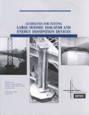 Cover of Guidelines for Testing Large Seismic Isolator and Energy Dissipation Devices